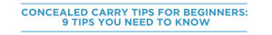 Concealed Carry Tips For Beginners: 9 Tips You Need To Know